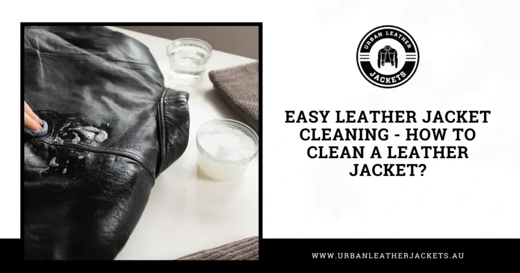 easy leather jacket cleaning how to clean a leather jacket featured image