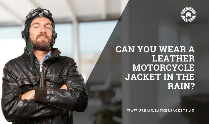can-you-wear-a-leather-motorcycle-jacket-in-the-rain